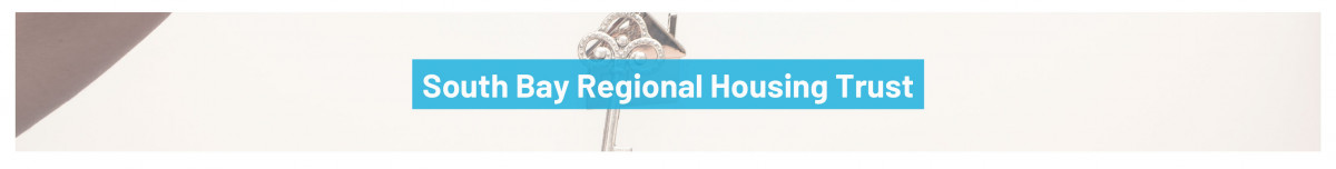 South Bay Regional Housing Trust South Bay Regional Housing Trust